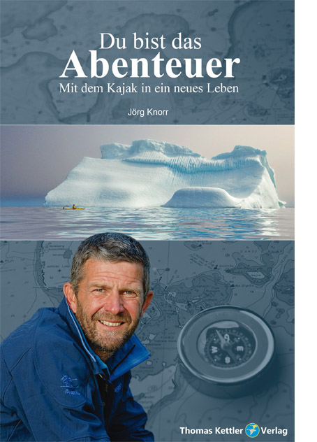 Du bist das Abenteuer - Mit dem Kajak in eine neues Leben